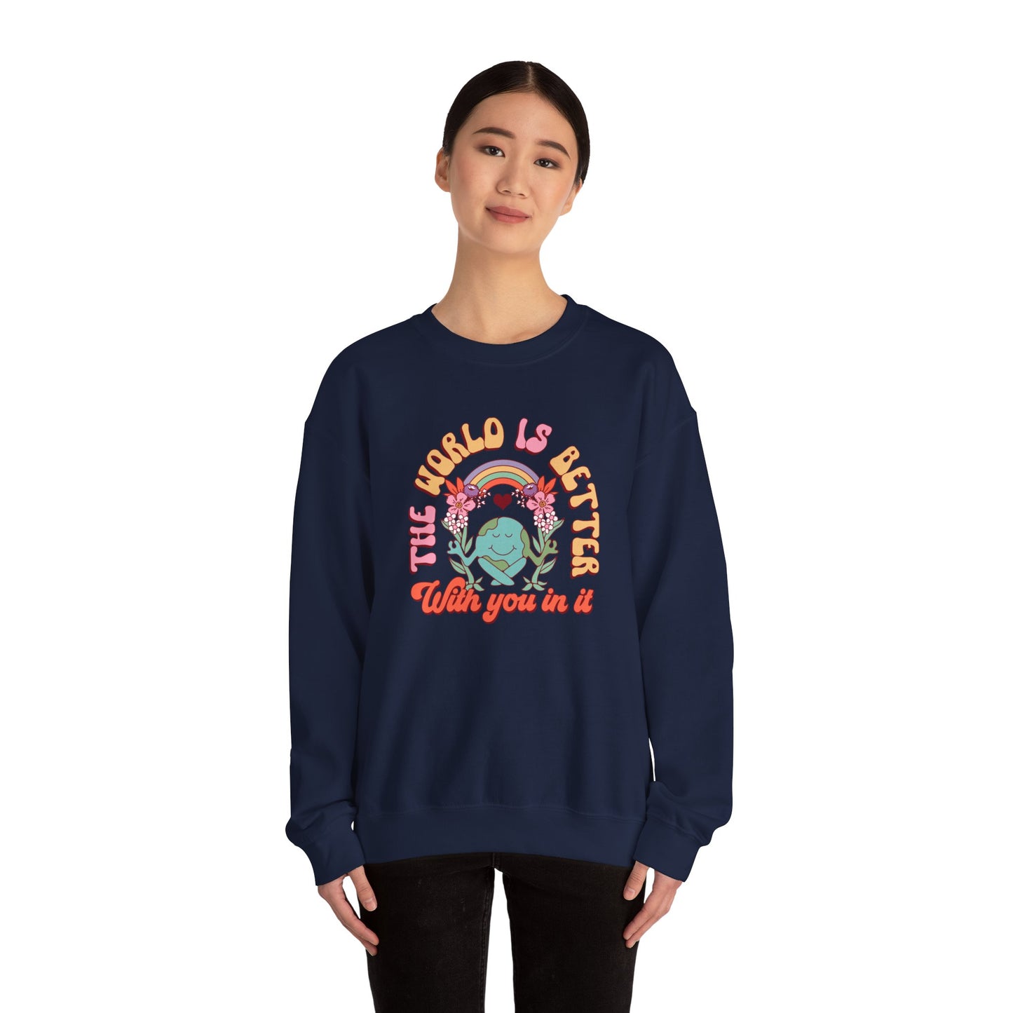 The World is Better With You In It Sweatshirt