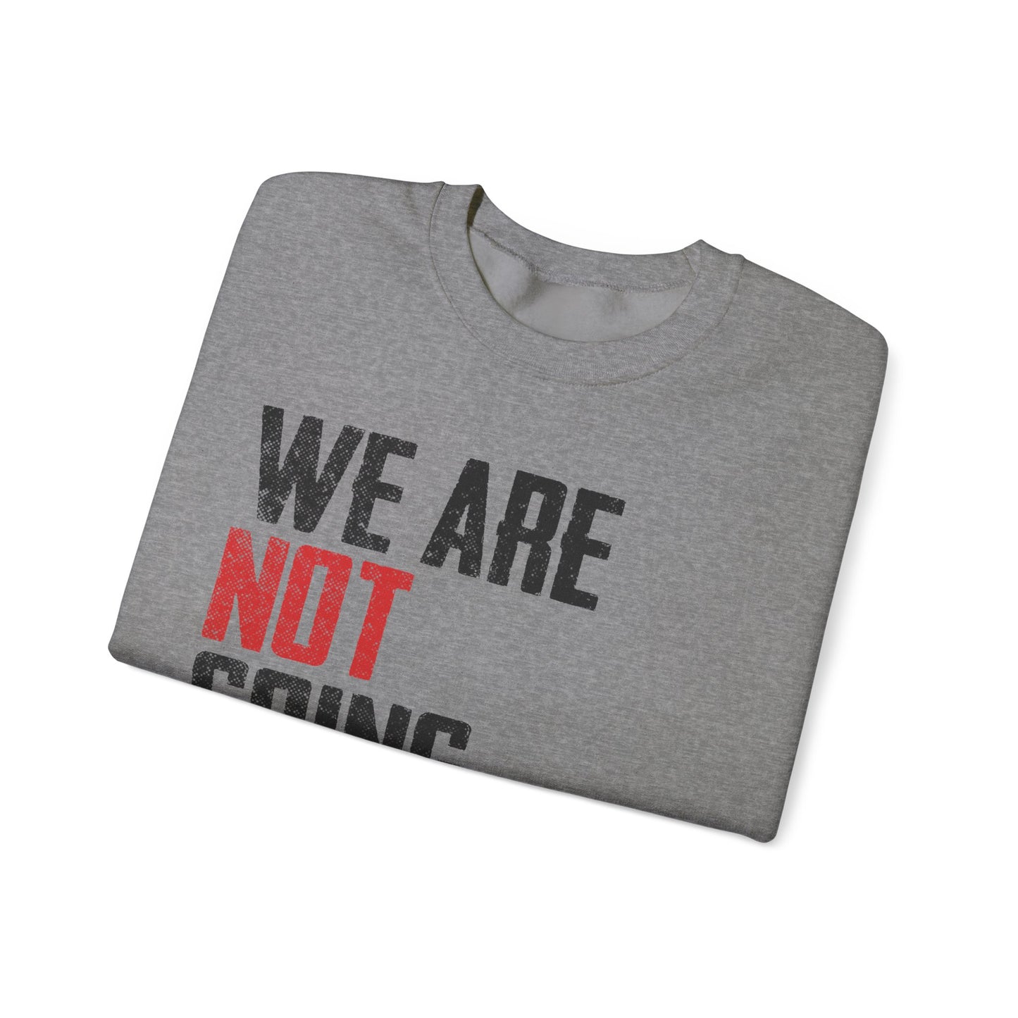 We Are Never Going Back Unisex Sweatshirt