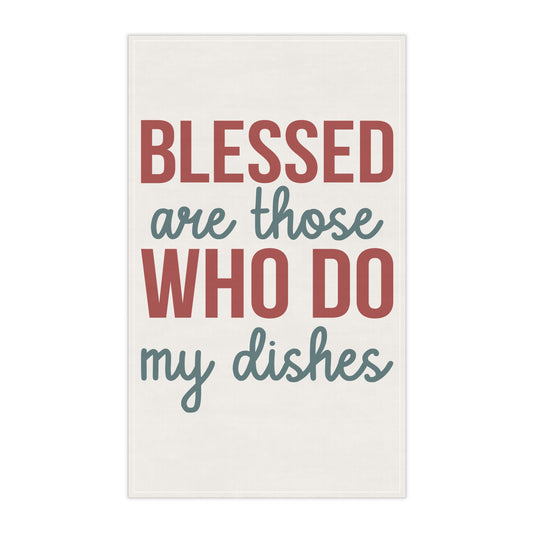 Blessed Are Those Who Do My Dishes Kitchen Towel