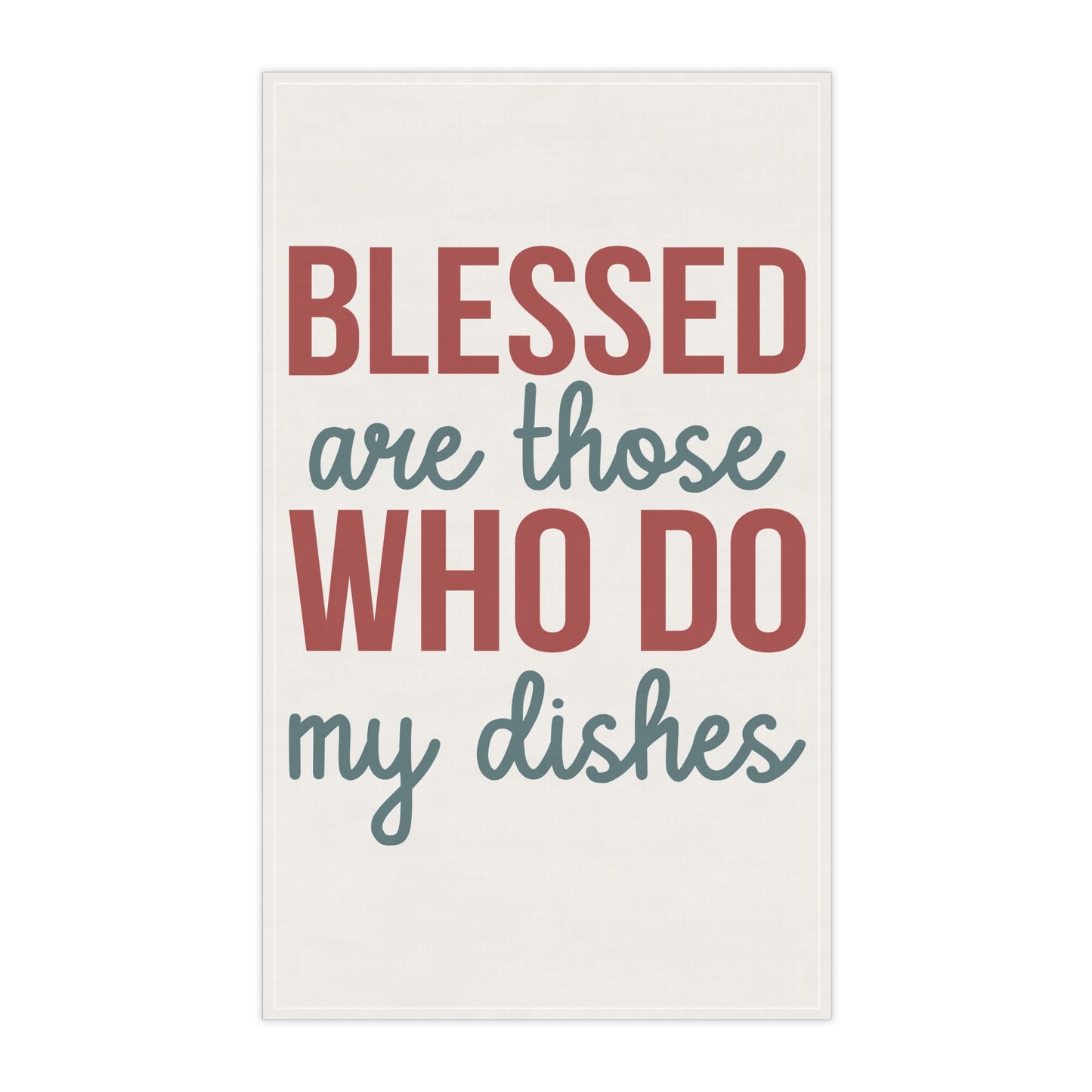 Blessed Are Those Do My Dishes Kitchen Towel