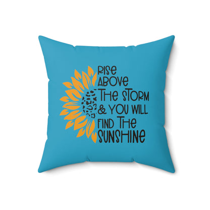 Rise Above the Storm and You Will Find the Sunshine Blue Pillow