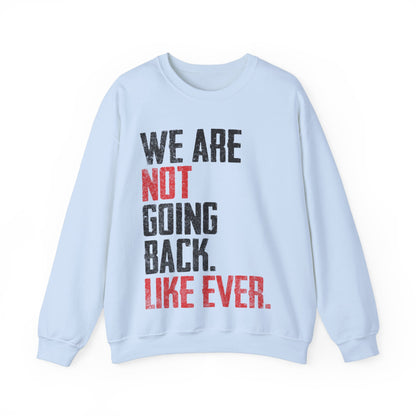 We Are Never Going Back Unisex Sweatshirt