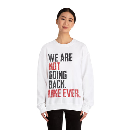 We Are Never Going Back Unisex Sweatshirt