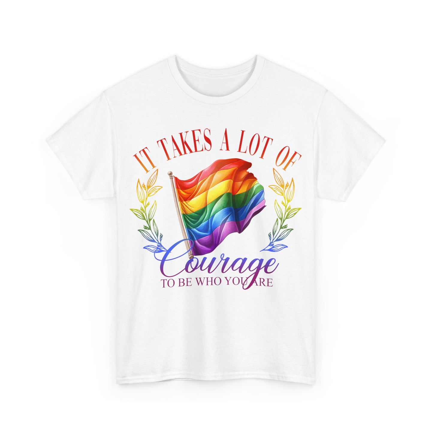 It Takes a Lot of Courage to be Who You are Pride LGBTQ T-Shirt