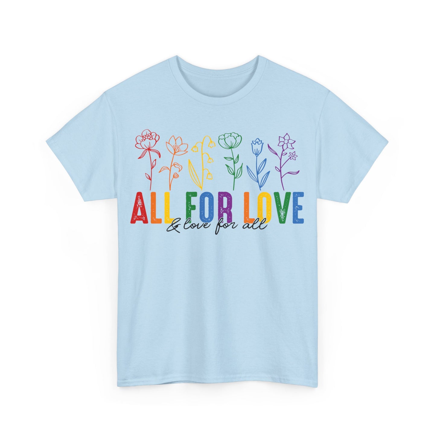 Pride All for Love and Love for All LGBTQ T-Shirt