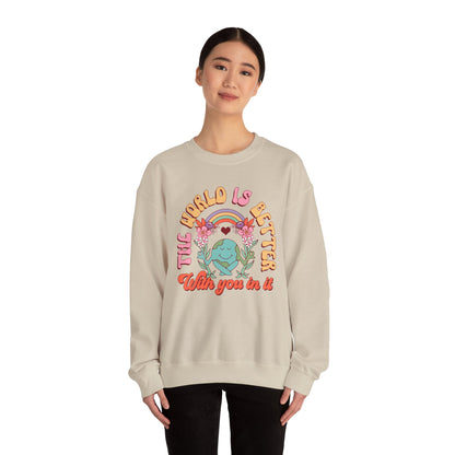 The World is Better With You In It Sweatshirt, Positive Vibes Sweatshirt