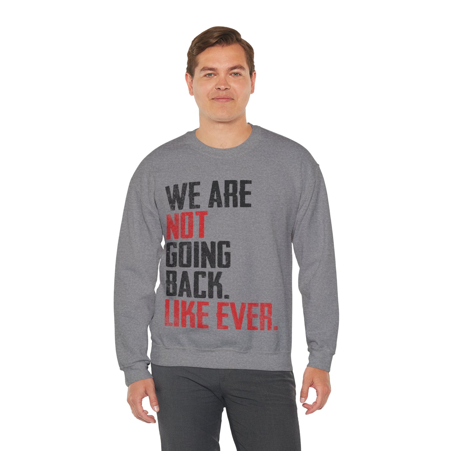 We Are Never Going Back Unisex Sweatshirt