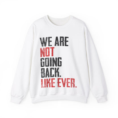 We Are Never Going Back Unisex Sweatshirt