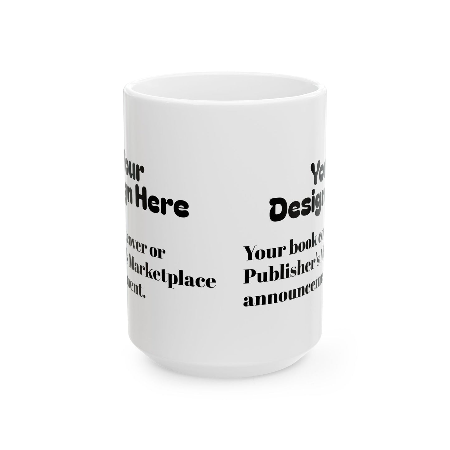 Customizable Ceramic Mug 11oz/15oz (Add Your Design/Text)