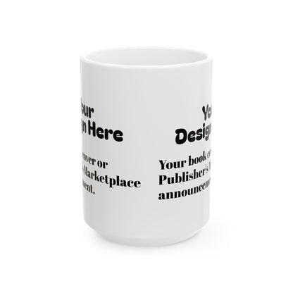 Customizable Ceramic Mug 11oz/15oz (Add Your Design/Text)
