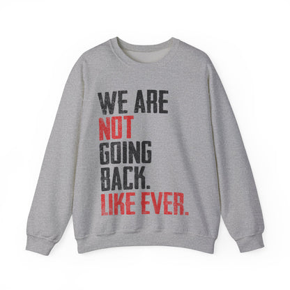 We Are Never Going Back Unisex Sweatshirt