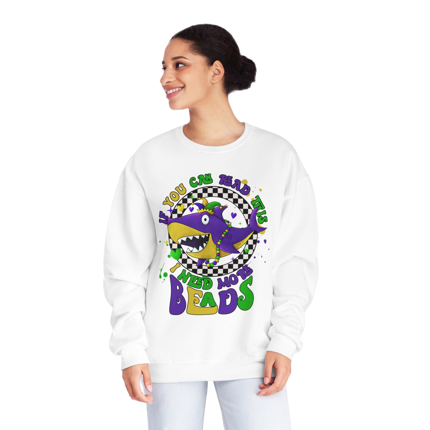 If You Can Read This I Need More BEADS Mardi Gras Sweatshirt