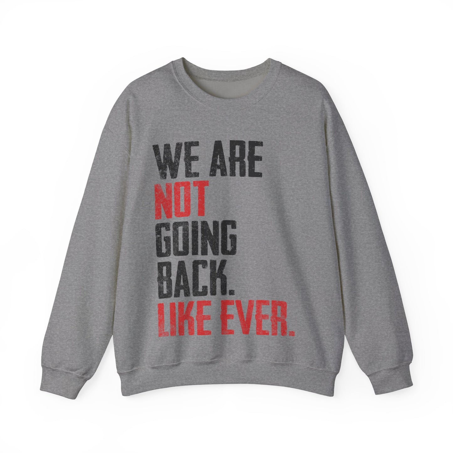 We Are Never Going Back Unisex Sweatshirt