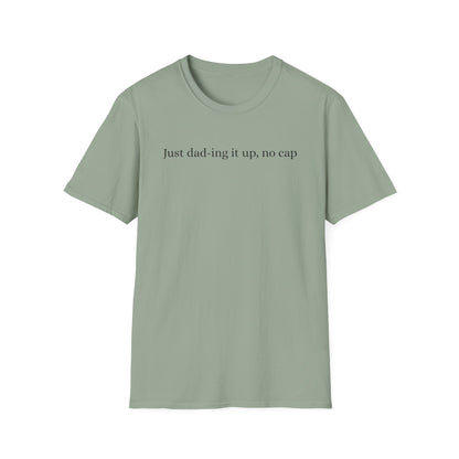 Funny Just Dad-ing Soft T-Shirt