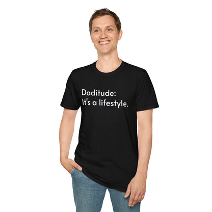 Daditude: It's a Lifestyle Soft T-Shirt