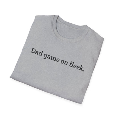 Funny Dad Game On Fleek Soft T-Shirt