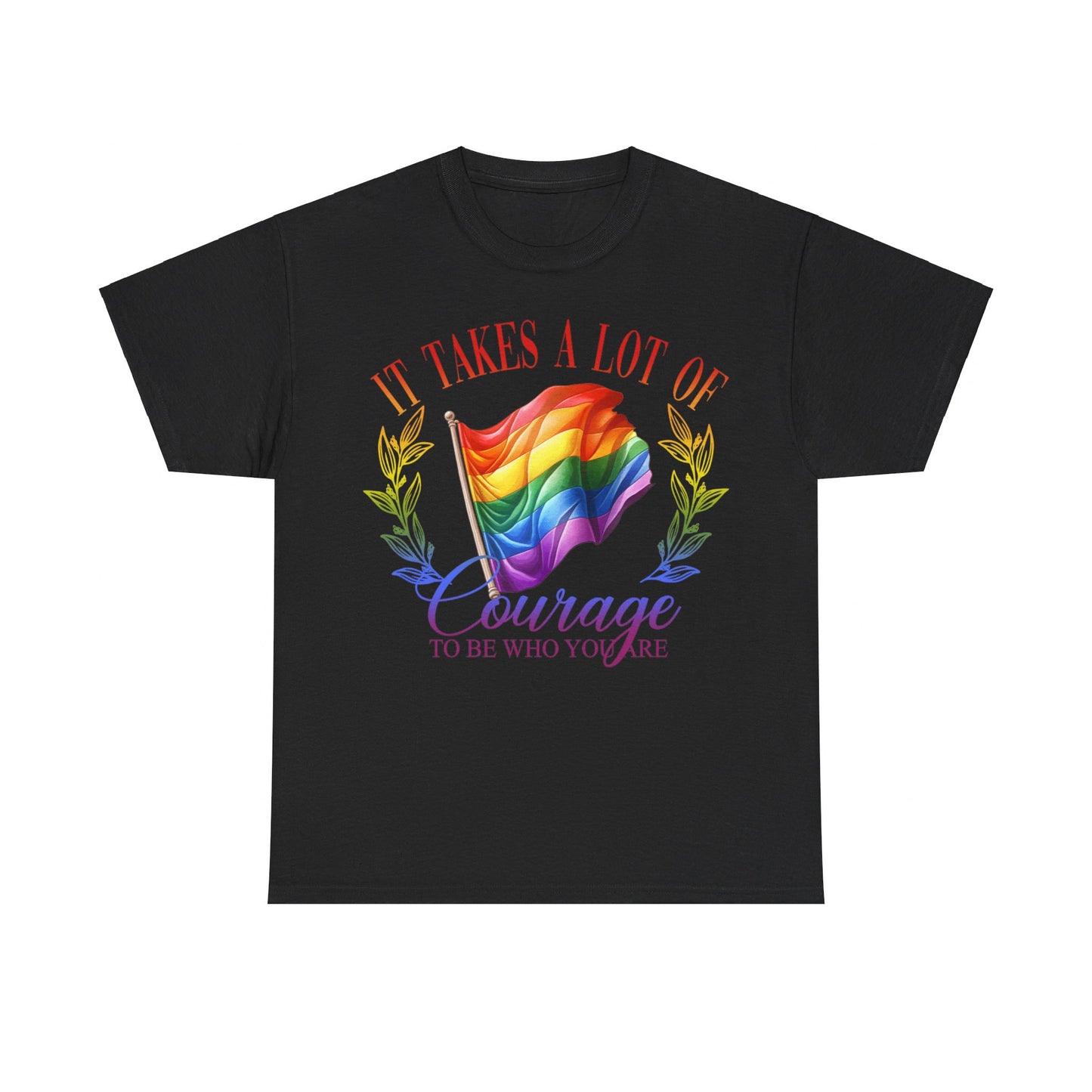 It Takes a Lot of Courage to be Who You are Pride LGBTQ T-Shirt