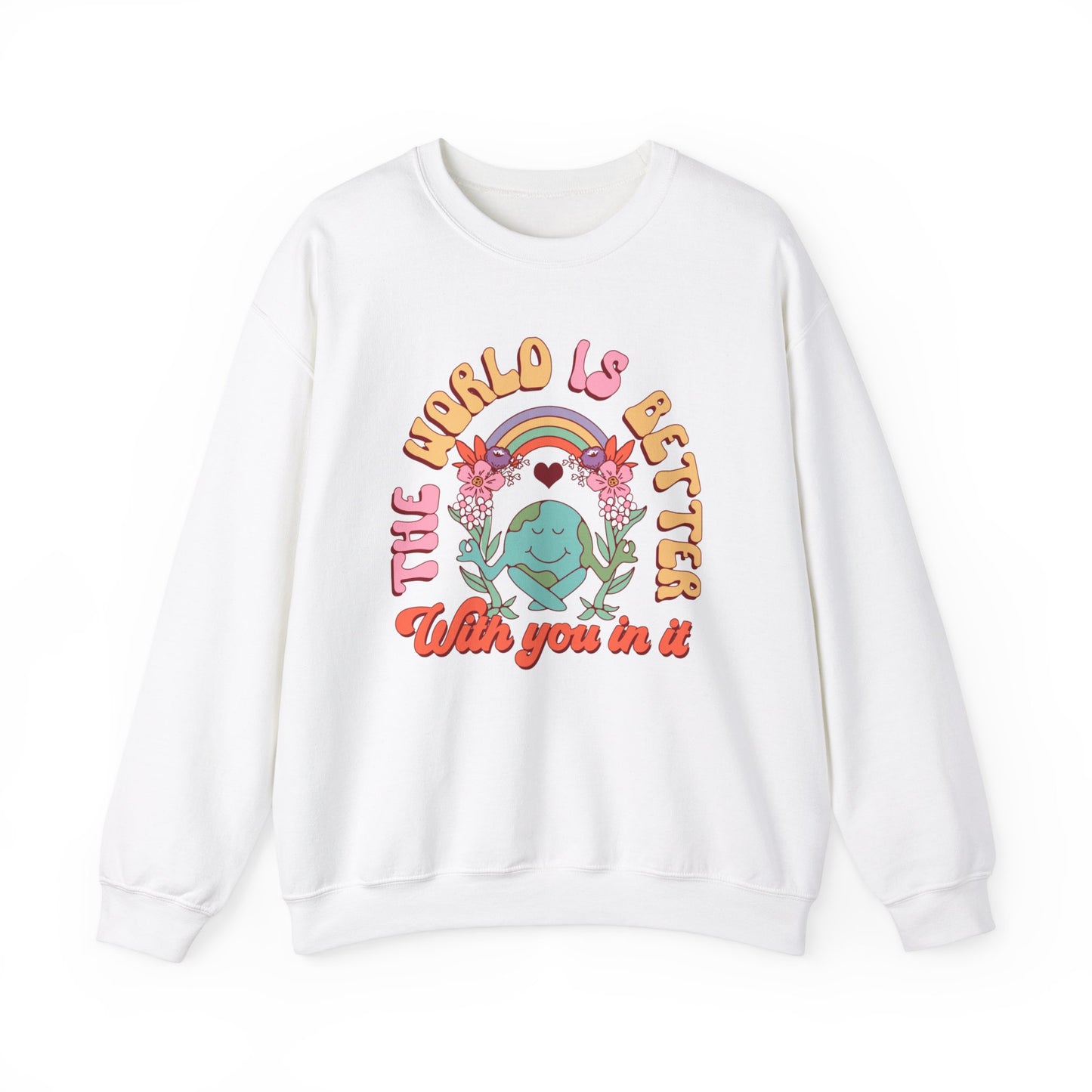 The World is Better With You In It Sweatshirt, Positive Vibes Sweatshirt