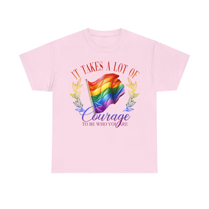 It Takes a Lot of Courage to be Who You are Pride LGBTQ T-Shirt