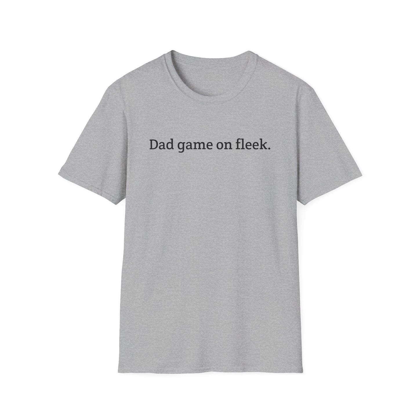 Funny Dad Game On Fleek Soft T-Shirt