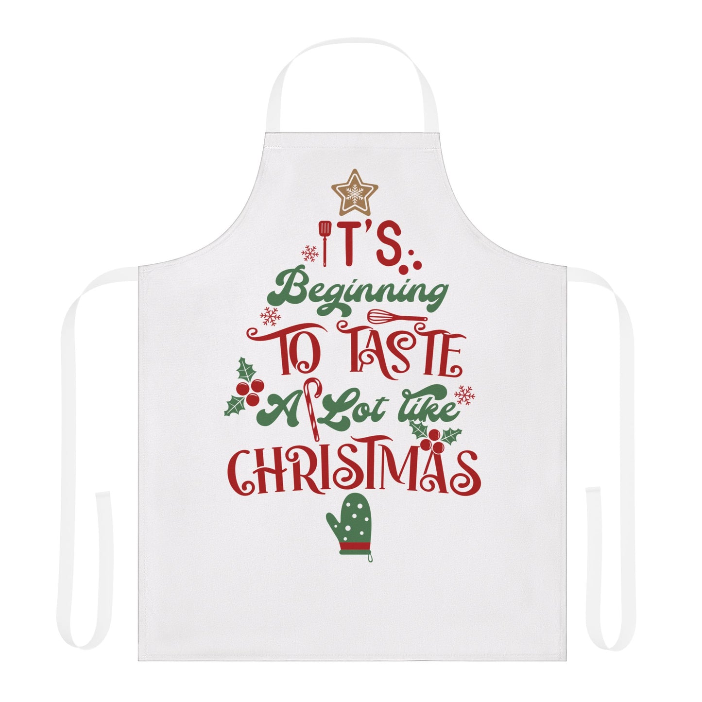 It's Beginning to Taste A Lot Like Christmas Apron