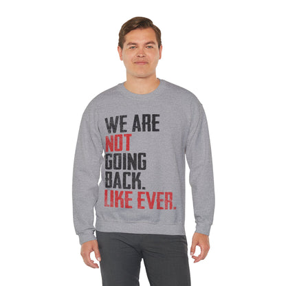 We Are Never Going Back Unisex Sweatshirt