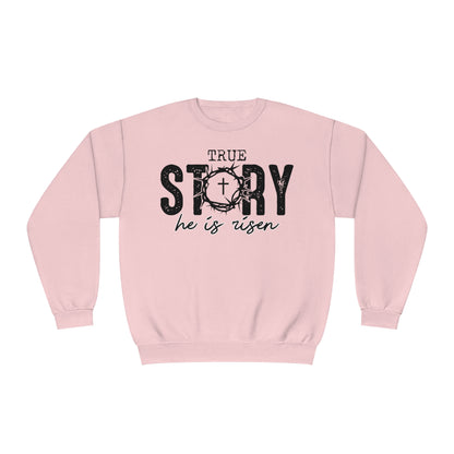 True Story He is Risen Easter Sweatshirt