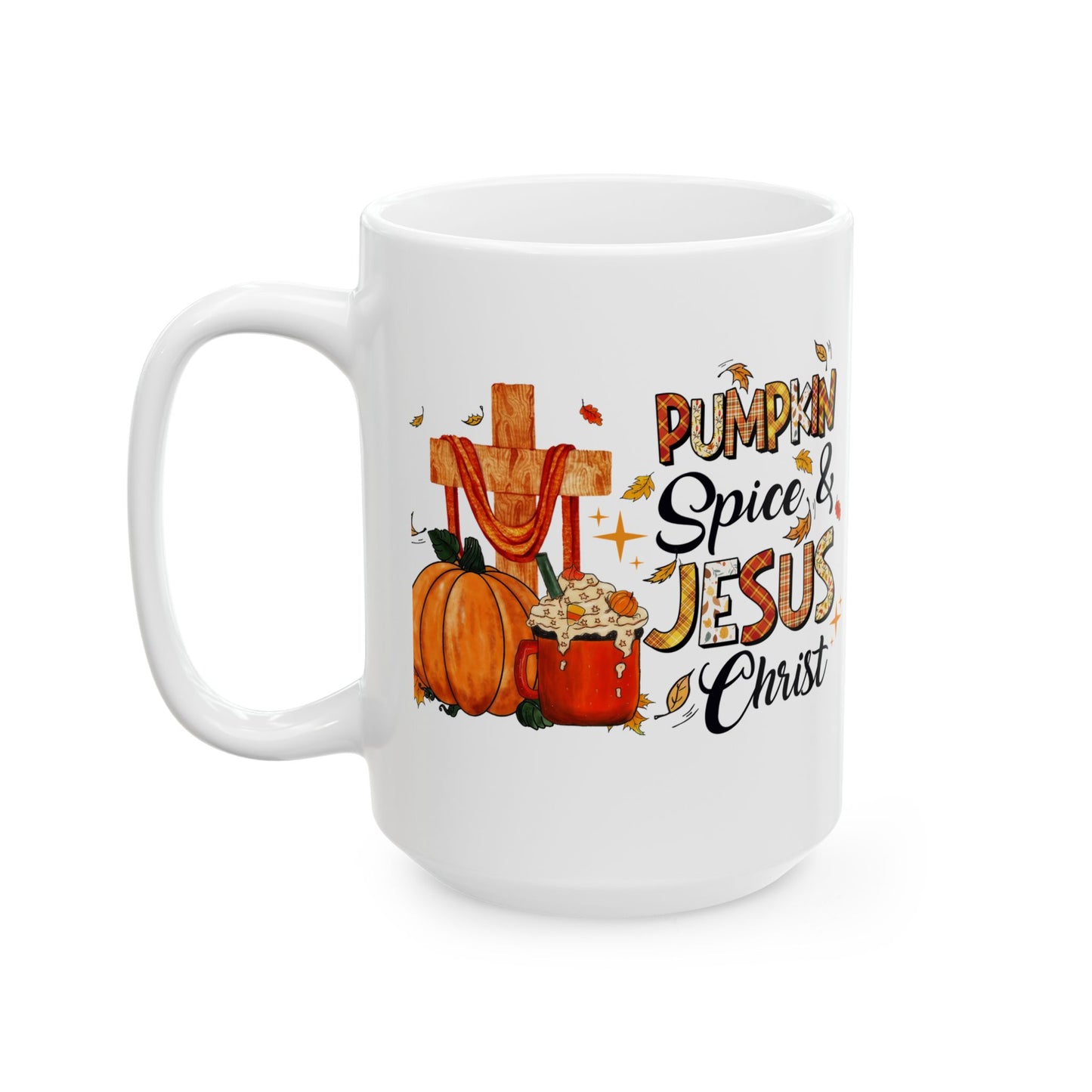 Pumpkin Spice and Jesus Christ Fall Ceramic Mug