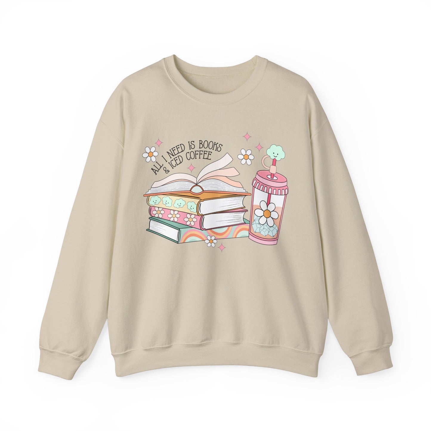 All I Need is Books and Iced Coffee Sweatshirt