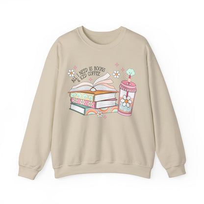 All I Need is Books and Iced Coffee Sweatshirt