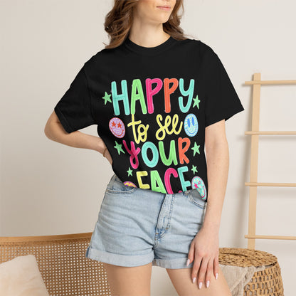 Happy to See Your Face T-Shirt