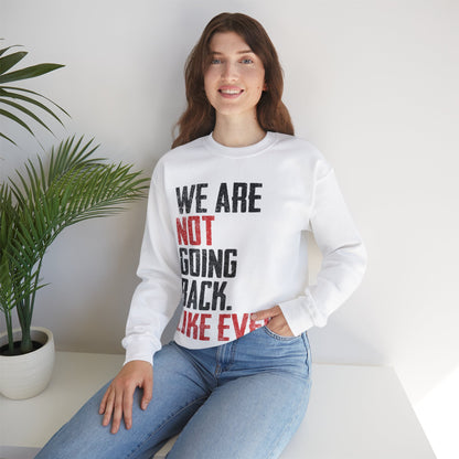 We Are Never Going Back Unisex Sweatshirt