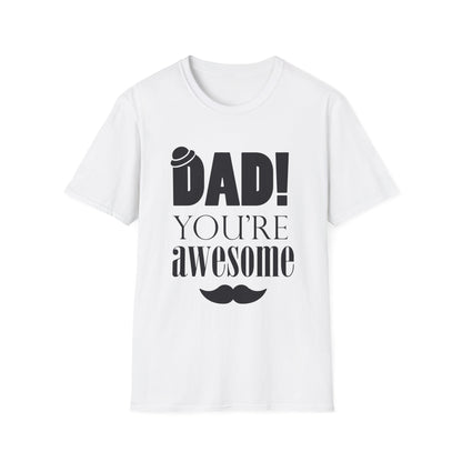 Dad You're Awesome Soft T-Shirt