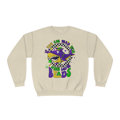 If You Can Read This I Need More BEADS Mardi Gras Sweatshirt