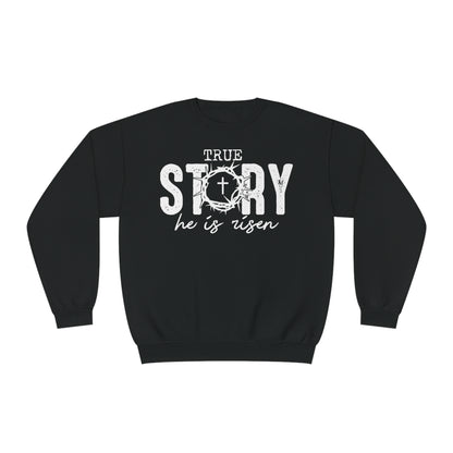 True Story He is Risen Easter Sweatshirt