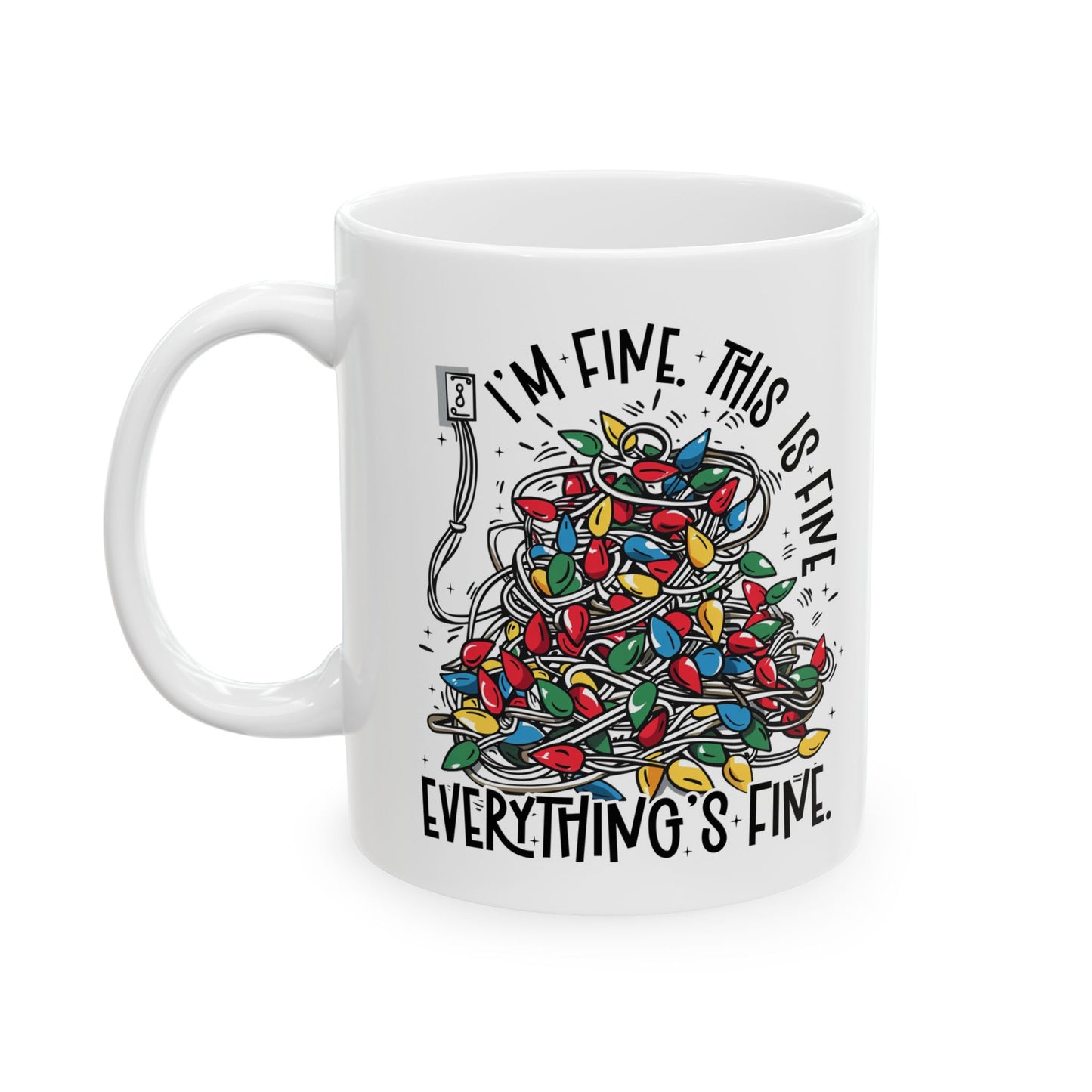 Everything is Fine Ceramic Mug