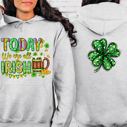 Today We Are All Irish St. Patrick's Day Hoodie Sweatshirt