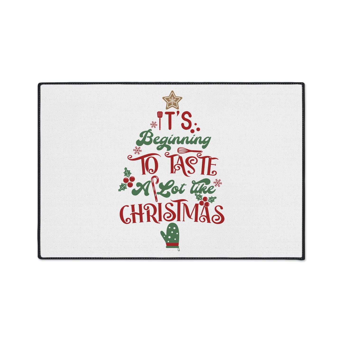 It's Beginning to Taste A Lot Like Christmas Heavy Duty Floor Mat