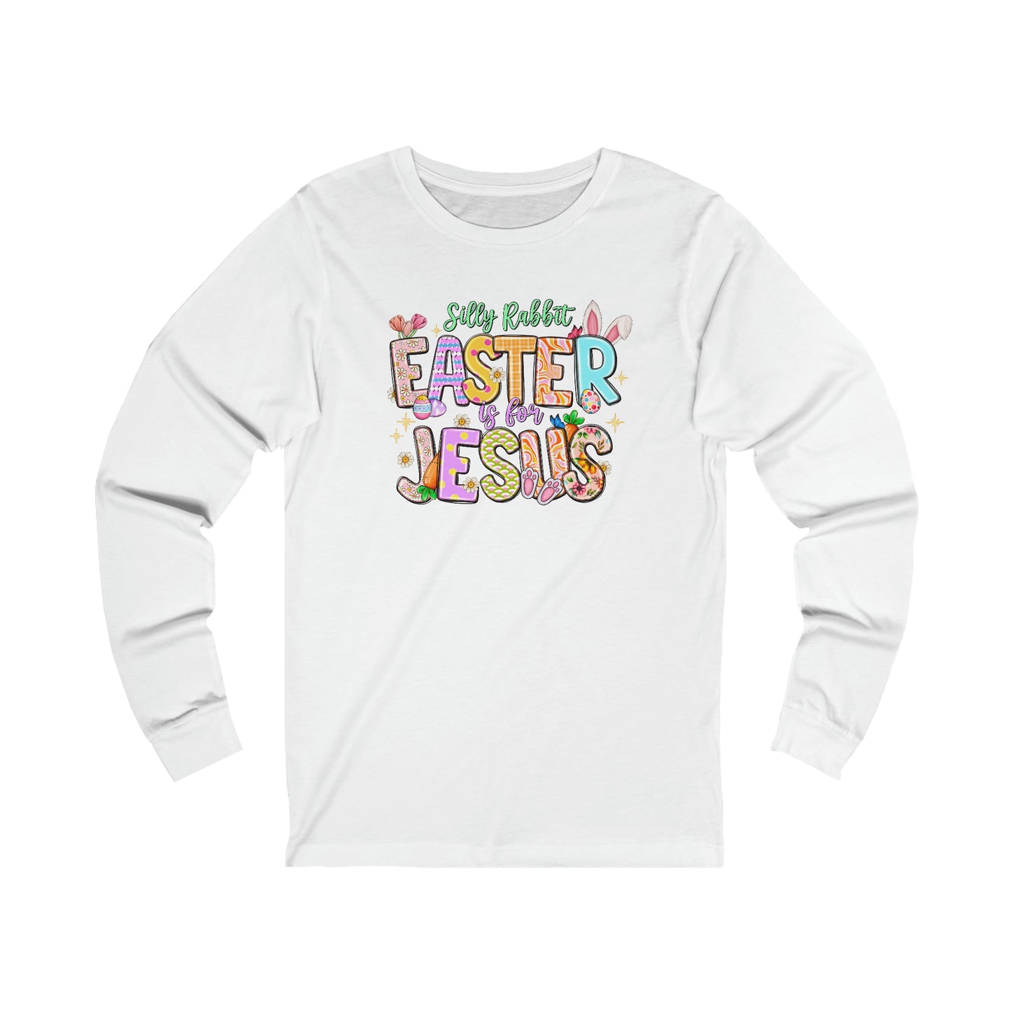 Silly Rabbit Easter Is For Jesus Long Sleeve T-Shirt