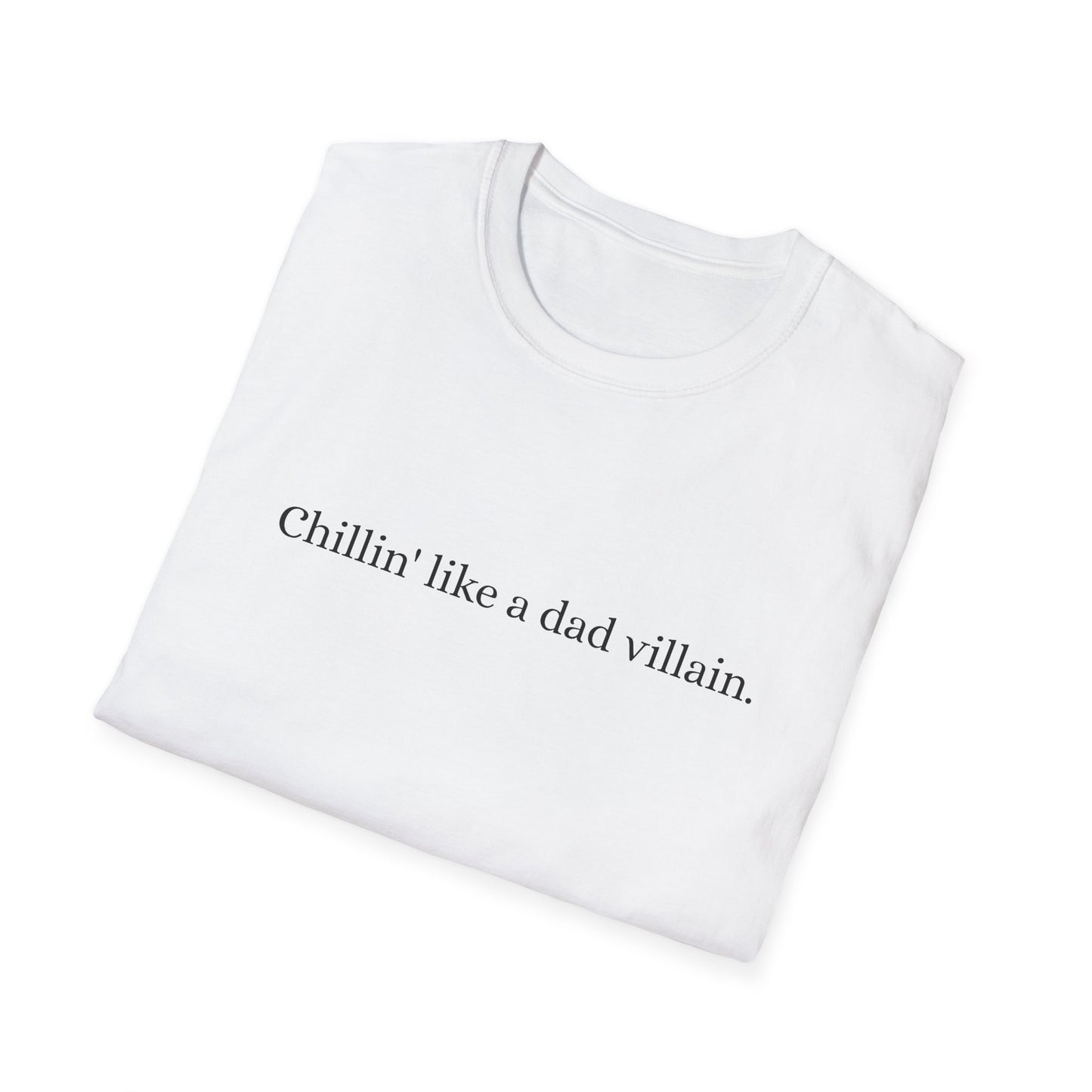 Chillin' Like a Dad Villian Funny Dad Soft T-Shirt