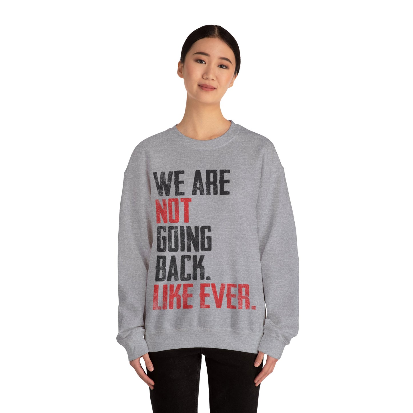 We Are Never Going Back Unisex Sweatshirt