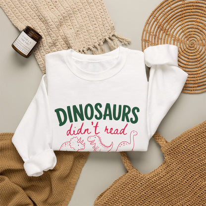 Dinosaurs Didn’t Read Crewneck Sweatshirt