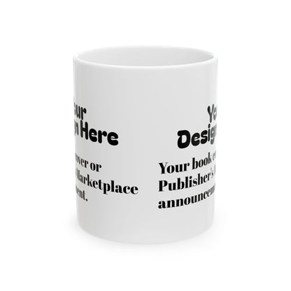 Customizable Ceramic Mug 11oz/15oz (Add Your Design/Text)
