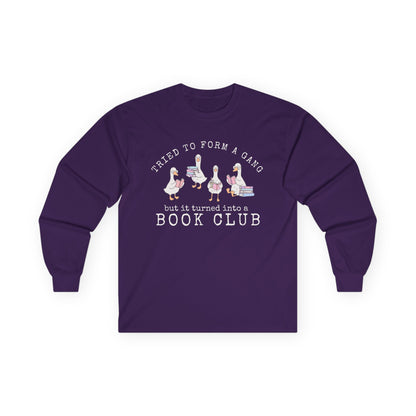 Long Sleeve Tee — "Tried to Form a Gang but It Turned Into a Book Club"