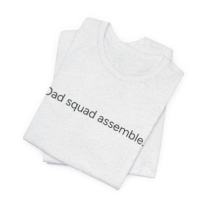 Funny Dad Squad Assemble Short Sleeve Tee