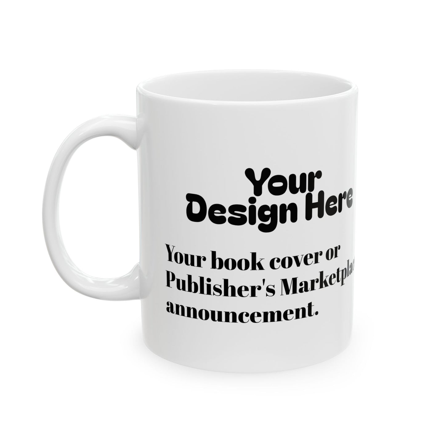 Customizable Ceramic Mug 11oz/15oz (Add Your Design/Text)