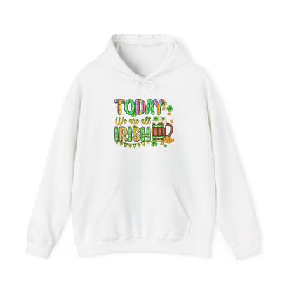 Today We Are All Irish St. Patrick's Day Hoodie Sweatshirt
