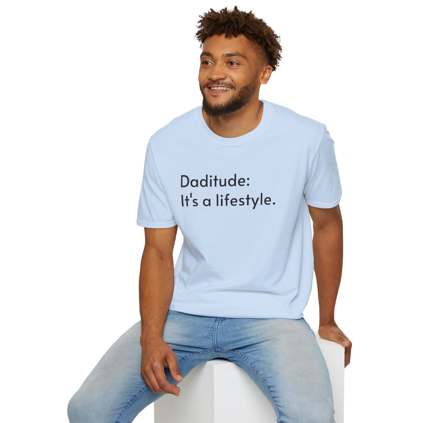 Daditude: It's a Lifestyle Soft T-Shirt