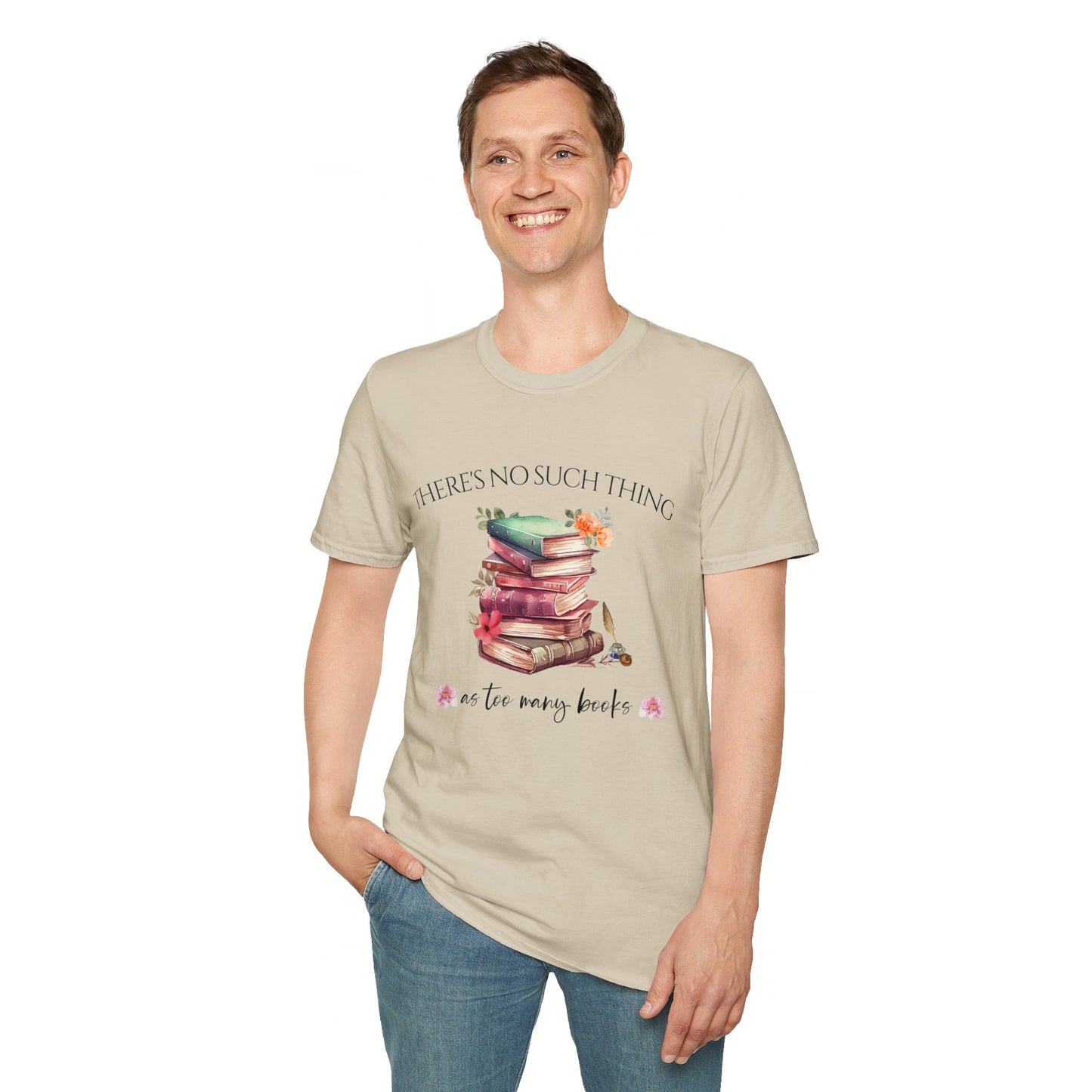 There's No Such Thing as Too Many Books T-Shirt