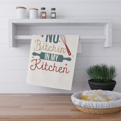 No Bitchin in My Kitchen Towel